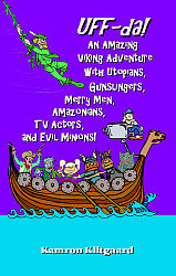 Uff-da!  An Amazing Viking Adventure with Utopians, Gunslingers, Merry Men, Amazonians, TV Actors, and Evil Minions!