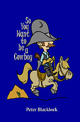 So You Want to Be a Cowboy